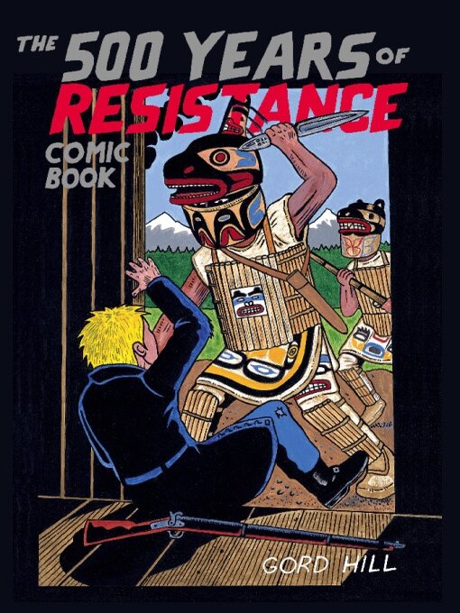 Title details for The 500 Years of Resistance Comic Book by Gord Hill - Available